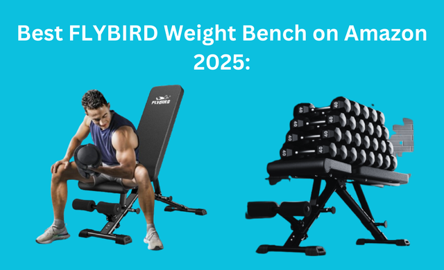 Best FLYBIRD Weight Bench on Amazon 2025: Adjustable Strength Training Bench for Full-Body Workouts & Fast Folding