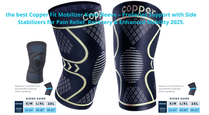 the best Copper Fit Mobilizer Knee Sleeve – ProSeries Support with Side Stabilizers for Pain Relief, Recovery & Enhanced Mobility 2025.